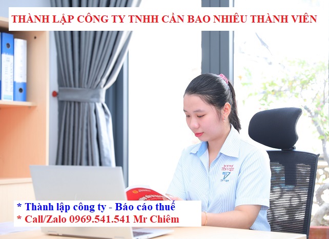 Thành lập công ty TNHH cần bao nhiêu thành viên?