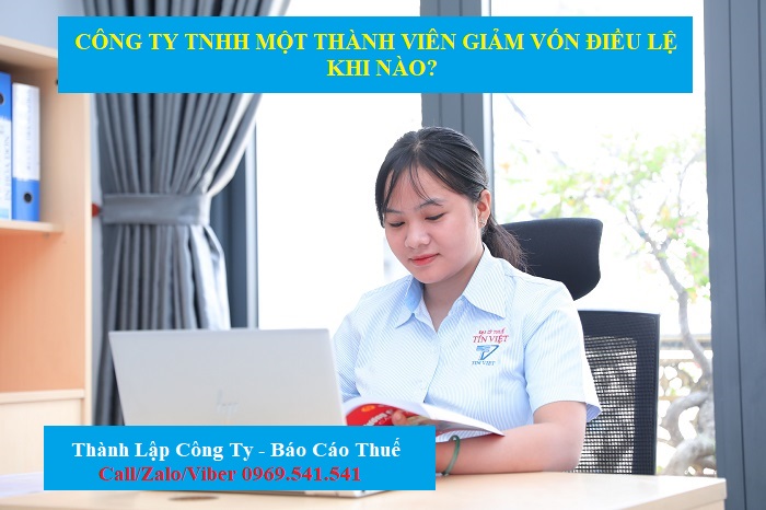 Công ty TNHH một thành viên giảm vốn điều lệ khi nào?