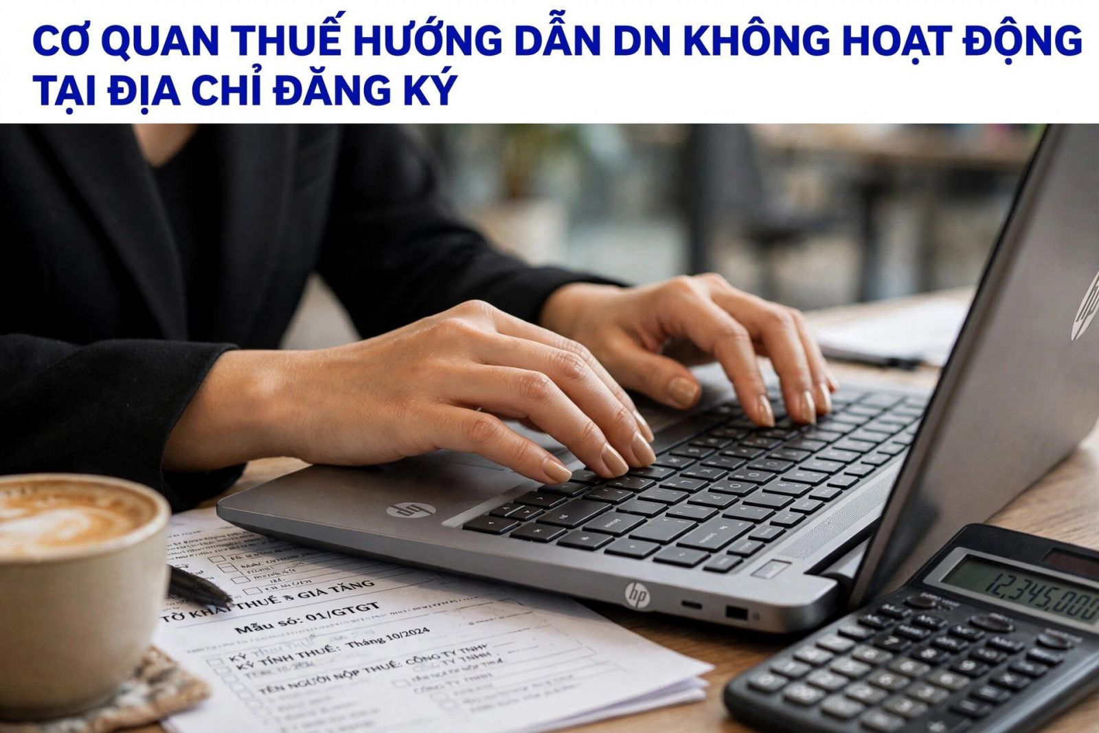 Cơ quan thuế hướng dẫn DN không hoạt động tại địa chỉ đăng ký
