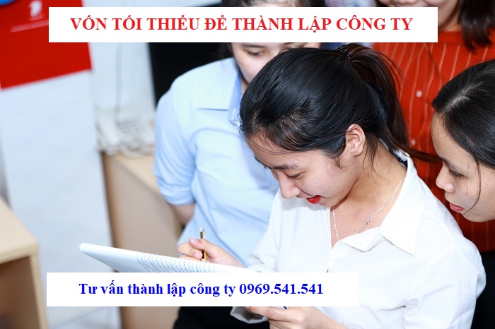 Vốn tối thiểu để thành lập công ty là bao nhiêu?