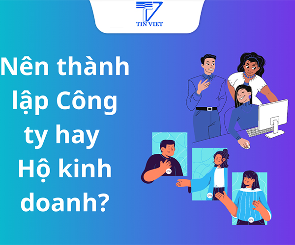 Nên thành lập công ty hay hộ kinh doanh